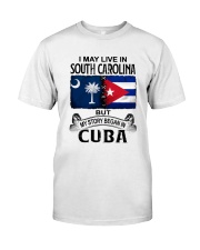 LIVE IN SOUTH CAROLINA BEGAN IN CUBA Classic T-Shirt tile
