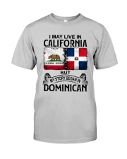 LIVE IN CALIFORNIA BEGAN IN DOMINICAN Classic T-Shirt front