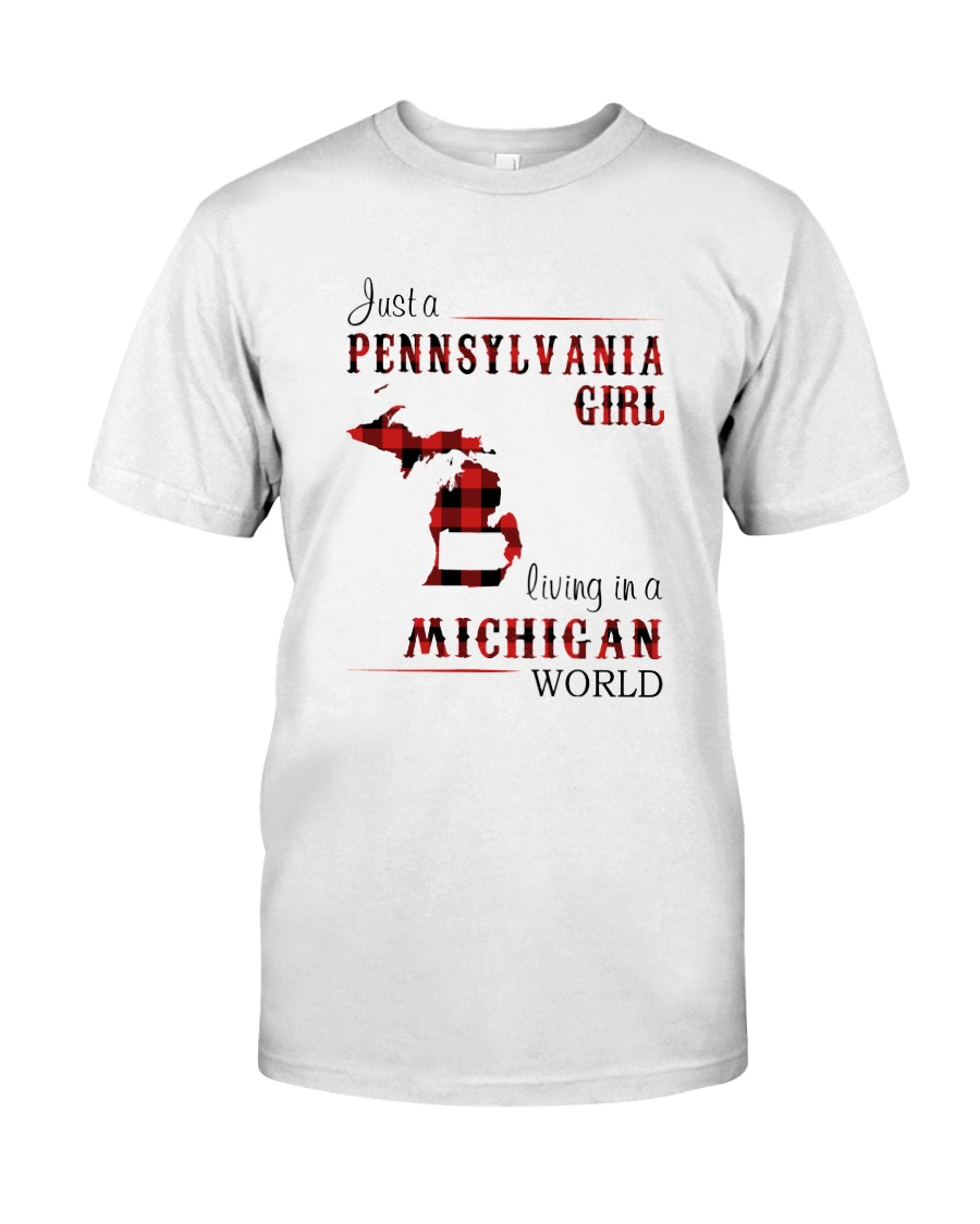 PENNSYLVANIA GIRL LIVING IN MICHIGAN WORLD Classic T-Shirt