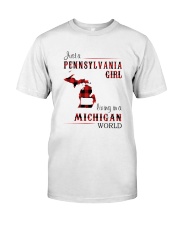 PENNSYLVANIA GIRL LIVING IN MICHIGAN WORLD Classic T-Shirt front
