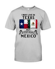 LIVE IN TEXAS BEGAN IN MEXICO Classic T-Shirt front
