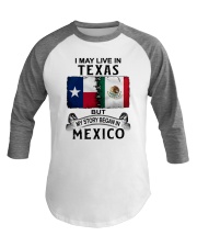 LIVE IN TEXAS BEGAN IN MEXICO Baseball Tee thumbnail
