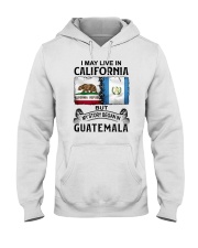 LIVE IN CALIFORNIA BEGAN IN GUATEMALA Hooded Sweatshirt thumbnail