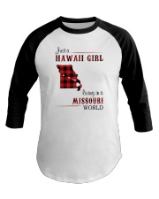 HAWAII GIRL LIVING IN MISSOURI WORLD Baseball Tee thumbnail
