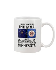 LIVE IN INDIANA BEGAN IN MINNESOTA Mug tile