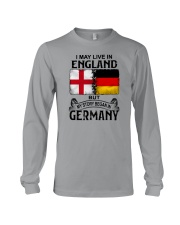 LIVE IN ENGLAND BEGAN IN GERMANY Long Sleeve Tee tile