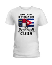 LIVE IN NORTH CAROLINA BEGAN IN CUBA Ladies T-Shirt tile