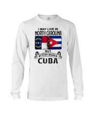 LIVE IN NORTH CAROLINA BEGAN IN CUBA Long Sleeve Tee tile