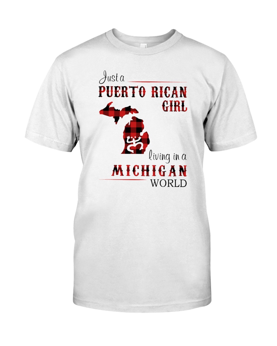 PUERTO RICAN GIRL LIVING IN MICHIGAN WORLD Classic T-Shirt