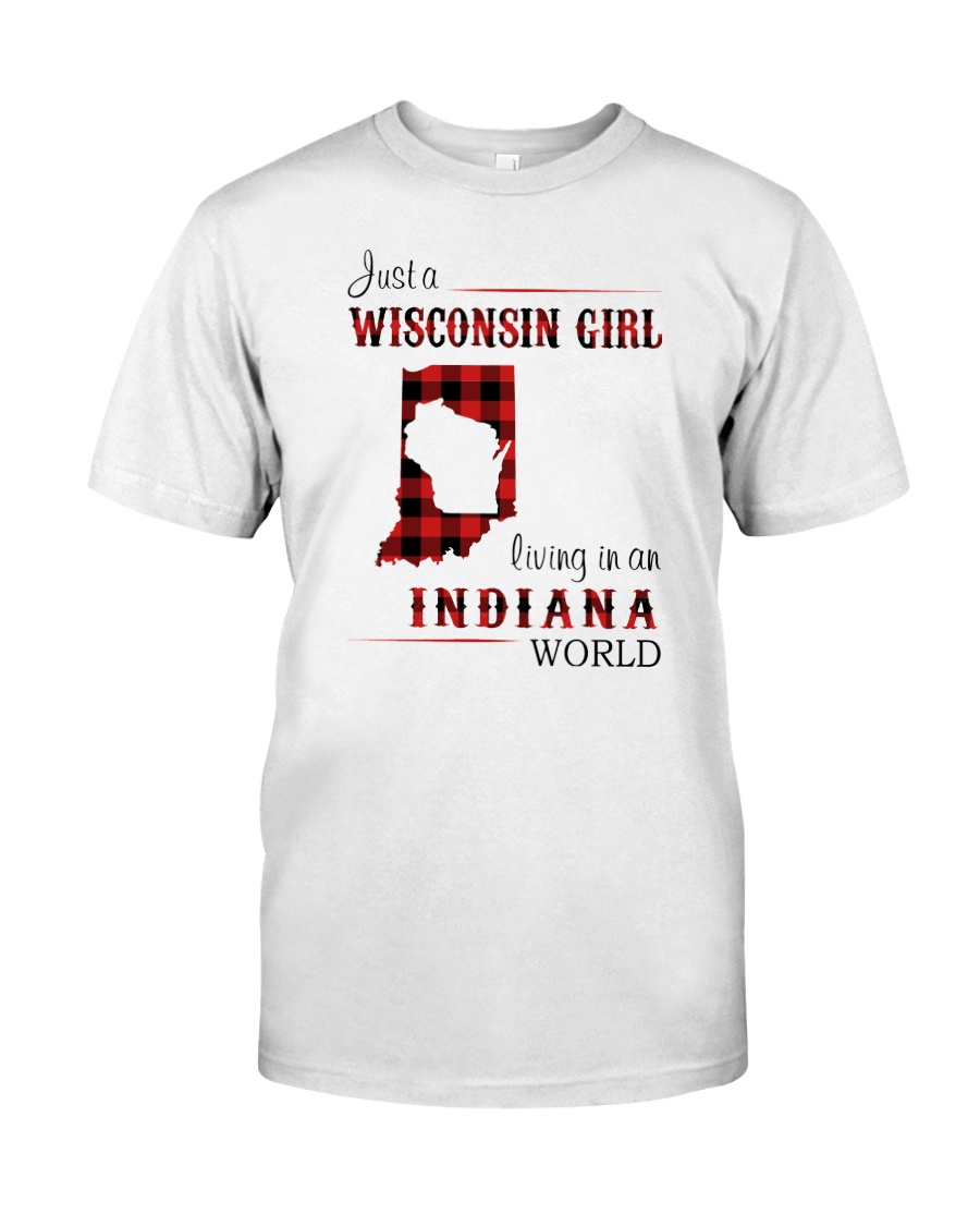 WISCONSIN GIRL LIVING IN INDIANA WORLD Classic T-Shirt