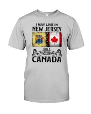 LIVE IN NEW JERSEY BUT MY STORY BEGAN IN CANADA Classic T-Shirt front