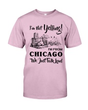 I'M NOT YELLING I'M FROM CHICAGO Classic T-Shirt thumbnail