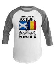 LIVE IN SCOTLAND BEGAN IN ROMANIA Baseball Tee tile