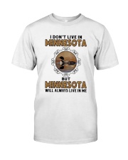 MINNESOTA WILL ALWAYS LIVE IN ME Classic T-Shirt front