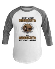 MINNESOTA WILL ALWAYS LIVE IN ME Baseball Tee tile