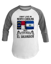 LIVE IN NORTH CAROLINA BEGAN IN EL SALVADOR Baseball Tee tile