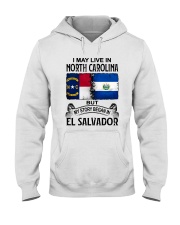 LIVE IN NORTH CAROLINA BEGAN IN EL SALVADOR Hooded Sweatshirt tile