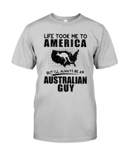 AUSTRALIAN GUY LIFE TOOK TO AMERICA Classic T-Shirt front