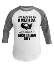 AUSTRALIAN GUY LIFE TOOK TO AMERICA Baseball Tee thumbnail