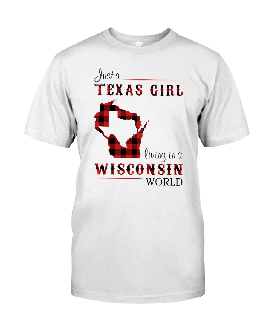 TEXAS GIRL LIVING IN WISCONSIN WORLD Classic T-Shirt