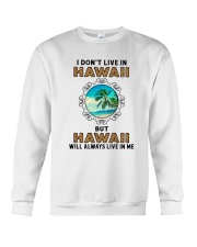 HAWAII WILL ALWAYS LIVE IN ME Crewneck Sweatshirt thumbnail