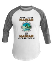 HAWAII WILL ALWAYS LIVE IN ME Baseball Tee thumbnail