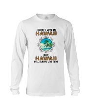 HAWAII WILL ALWAYS LIVE IN ME Long Sleeve Tee thumbnail