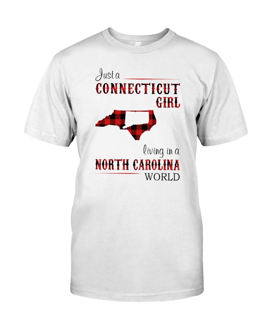 CONNECTICUT GIRL LIVING IN NORTH CAROLINA WORLD Classic T-Shirt