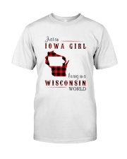 IOWA GIRL LIVING IN WISCONSIN WORLD Classic T-Shirt front