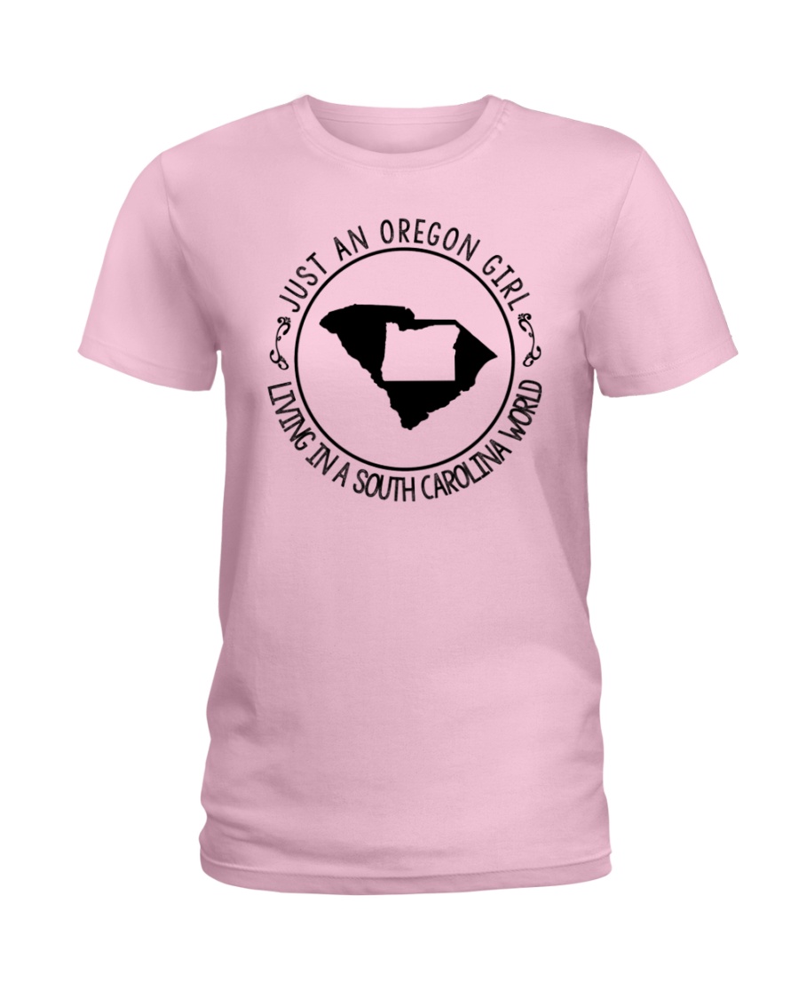 OREGON GIRL LIVING IN SOUTH CAROLINA WORLD Ladies T-Shirt