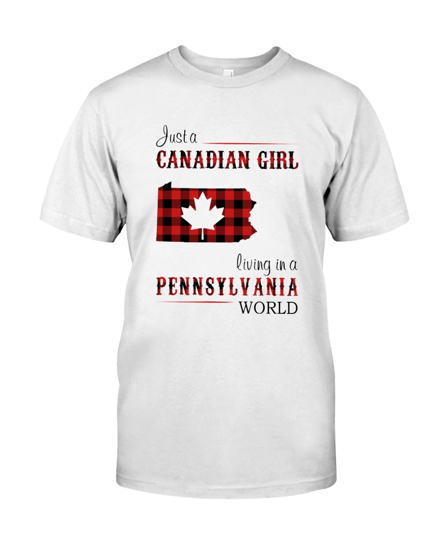 CANADIAN GIRL LIVING IN PENNSYLVANIA WORLD Classic T-Shirt