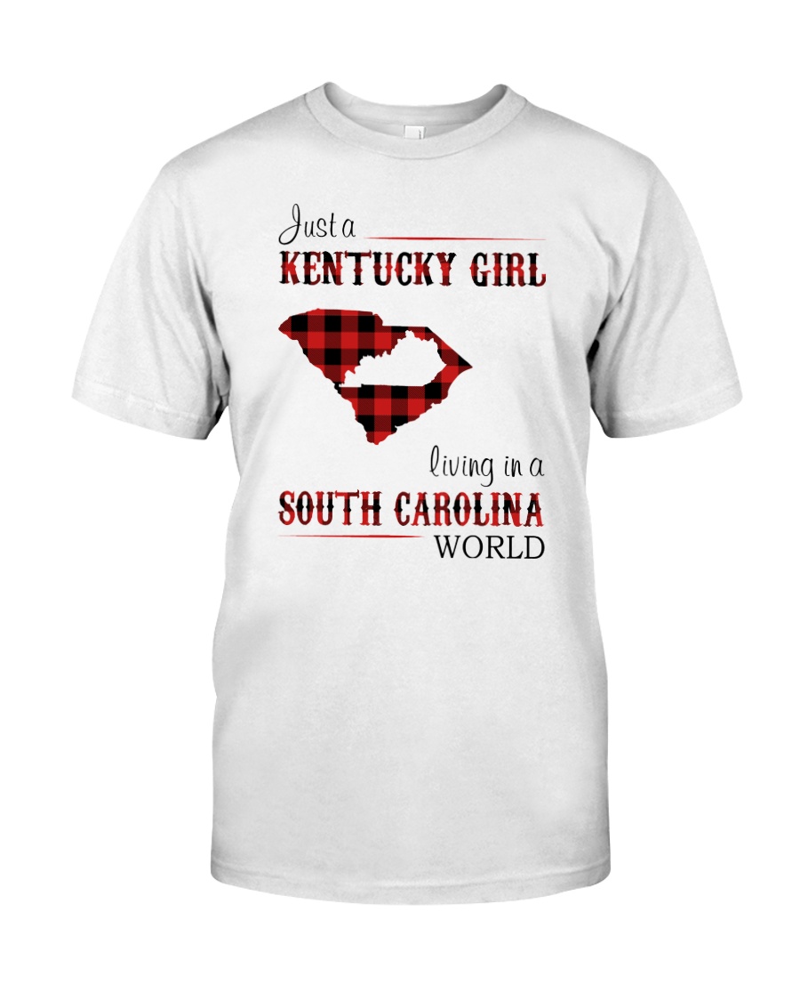 KENTUCKY GIRL LIVING IN SOUTH CAROLINA WORLD Classic T-Shirt