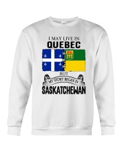 LIVE IN QUEBEC BEGAN IN SASKATCHEWAN ROOT WOMEN Crewneck Sweatshirt thumbnail