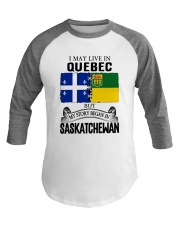 LIVE IN QUEBEC BEGAN IN SASKATCHEWAN ROOT WOMEN Baseball Tee thumbnail
