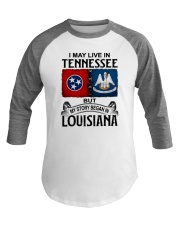LIVE IN TENNESSEE BEGAN IN LOUISIANA Baseball Tee tile