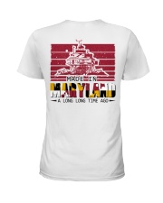 Made In Maryland A Long Long Time Ago Ladies T-Shirt tile