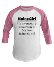 MAINE IF MY MOUTH DOESN'T SAY IT Baseball Tee thumbnail