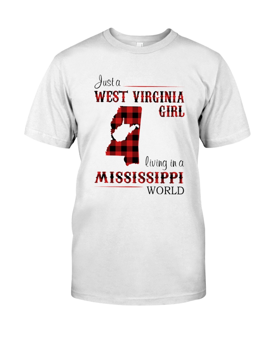 WEST VIRGINIA GIRL LIVING IN MISSISSIPPI WORLD Classic T-Shirt