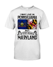 LIVE IN PA BUT MY STORY BEGAN IN MARYLAND Classic T-Shirt tile