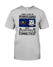LIVE IN PENNSYLVANIA BEGAN IN CONNECTICUT Classic T-Shirt front