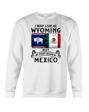 LIVE IN WYOMING BEGAN IN MEXICO Crewneck Sweatshirt thumbnail