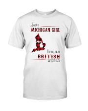 MICHIGAN GIRL LIVING IN BRITISH WORLD Classic T-Shirt front