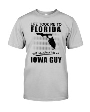 IOWA GUY LIFE TOOK TO FLORIDA Classic T-Shirt front