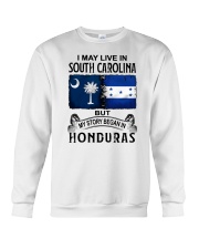 LIVE IN SOUTH CAROLINA BEGAN IN HONDURAS Crewneck Sweatshirt thumbnail