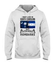 LIVE IN SOUTH CAROLINA BEGAN IN HONDURAS Hooded Sweatshirt thumbnail