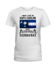 LIVE IN SOUTH CAROLINA BEGAN IN HONDURAS Ladies T-Shirt thumbnail