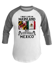 LIVE IN MARYLAND BEGAN IN MEXICO Baseball Tee tile