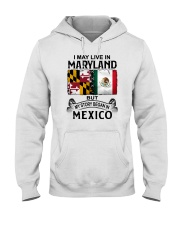 LIVE IN MARYLAND BEGAN IN MEXICO Hooded Sweatshirt tile