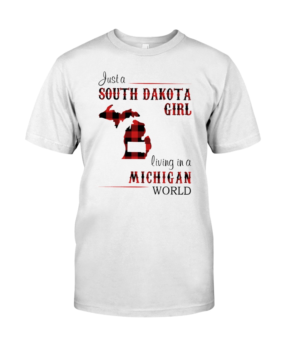SOUTH DAKOTA GIRL LIVING IN MICHIGAN WORLD Classic T-Shirt
