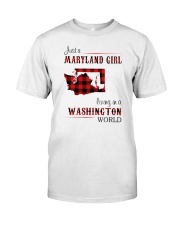 MARYLAND GIRL LIVING IN WASHINGTON WORLD Classic T-Shirt front